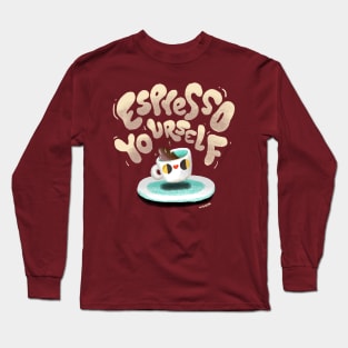 Espresso Yourself Long Sleeve T-Shirt